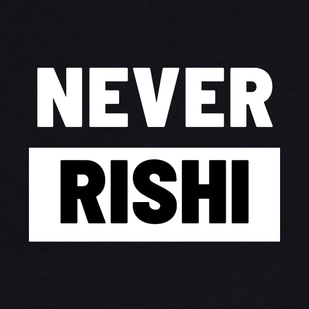 Political T-Shirts UK - Never Rishi by Never Mind The Bedsocks